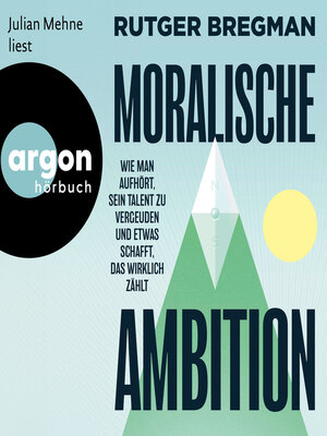 cover image of Moralische Ambition--Wie man aufhört, sein Talent zu vergeuden und etwas schafft, das wirklich zählt (Ungekürzte Lesung)